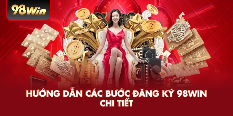Hướng Dẫn Các Bước Đăng Ký 98WIN Chi Tiết